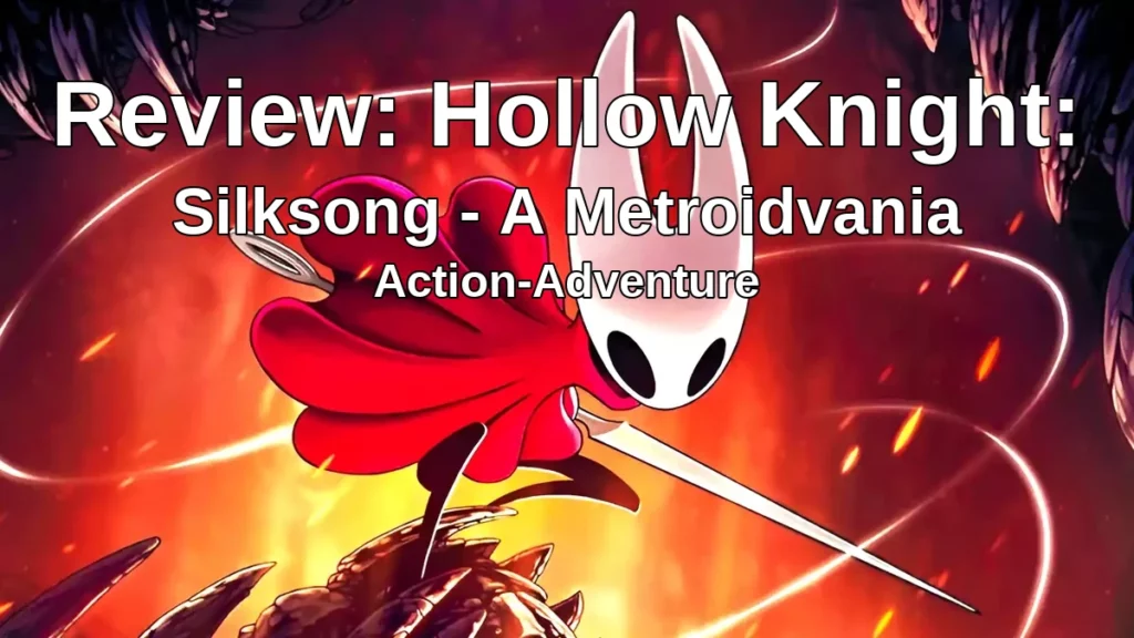 Review: Hollow Knight: Silksong - A Metroidvania Action-Adventure